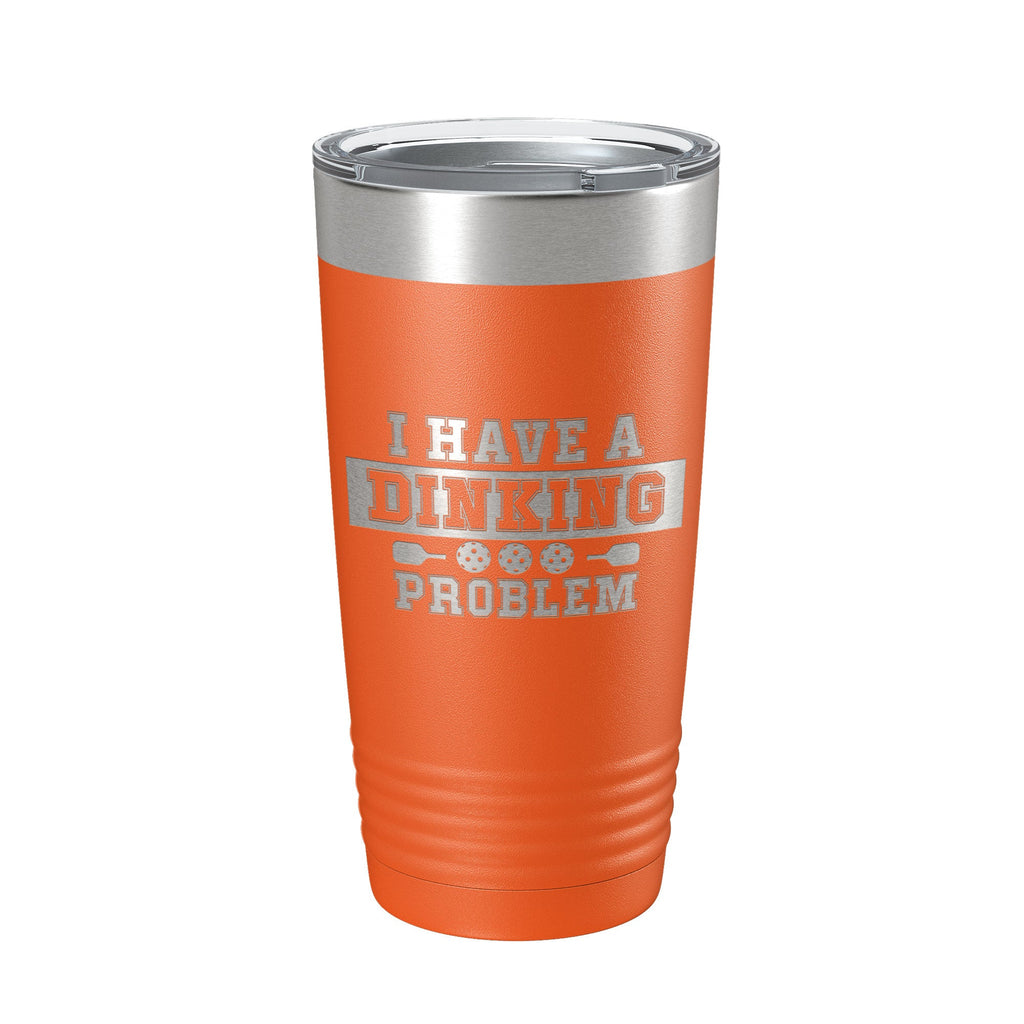 I Have A Dinking Problem Tumbler Funny Pickleball Travel Mug Insulated Laser Engraved Pickle Ball Gift Coffee Cup 20 oz